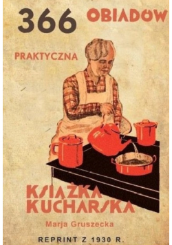 366 obiadów praktyczna książka kucharska Reprint z 1930 r.