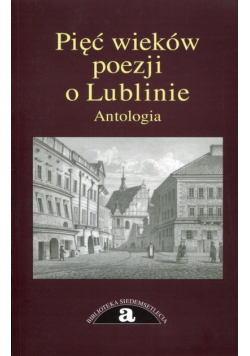 Michalski Waldemar - Pięć wieków poezji o Lublinie