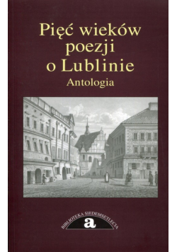 Pięć wieków poezji o Lublinie