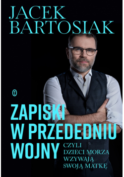 Zapiski w przededniu wojny, czyli dzieci morza wzywają swoją matkę
