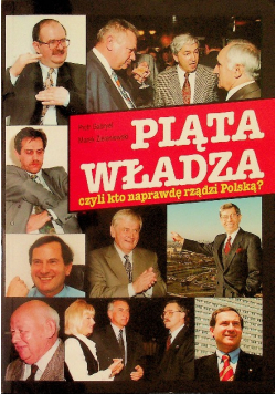 Piąta Władza Czyli Kto Naprawdę Rządzi Polską