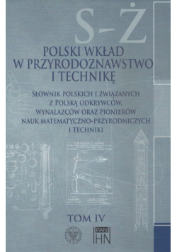 Polski wkład w przyrodoznawstwo i technikę. Tom 4 S-Ż