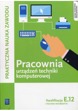 Pracownia urządzeń techniki komputerowej Kwalifikacja E.12