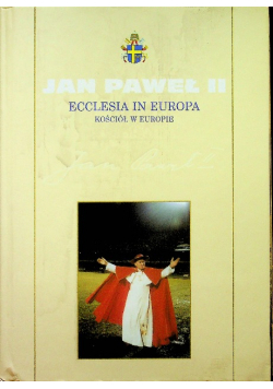 Kolekcja dzieł Jana Pawła II Tom 45 Ecclesia in Europa Kościół w Europie