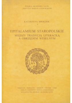 Epitalamium staropolskie między tradycją literacką a obrzędem weselnym