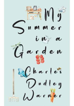 My Summer in a Garden (Warbler Classics Illustrated Edition)