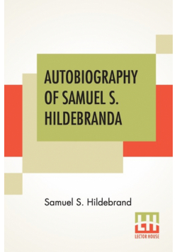 Autobiography Of Samuel S. Hildebrand