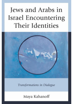 Jews and Arabs in Israel Encountering Their Identities