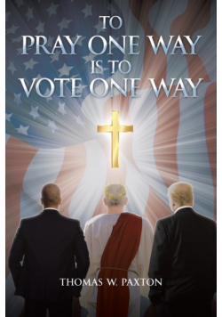 To Pray One Way is to Vote One Way
