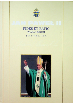 Kolekcja dzieł Jana Pawła II Tom 27 Fides et ratio Wiara i rozum Encyklika
