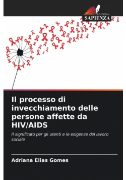 Il processo di invecchiamento delle persone affette da HIV/AIDS
