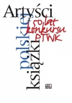 Artyści polskiej książki: 50 lat konkursu Polskiego Towarzystwa Wydawców Książek