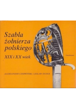 Szabla żołnierza polskiego XIX i XX wiek