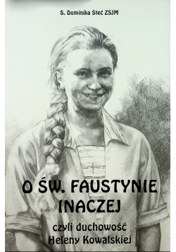 O św  Faustynie inaczej