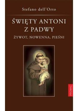 Święty Antoni z Padwy Żywot nowenna pieśni