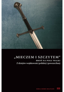 Mieczem i szczytem broń na polu walki