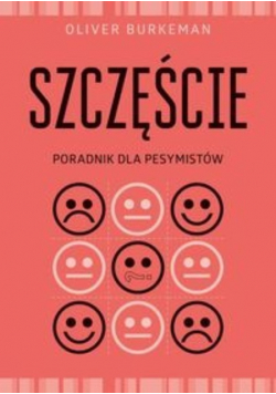 Szczęście Poradnik dla pesymistów