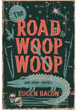 The Road to Woop Woop and Other Stories