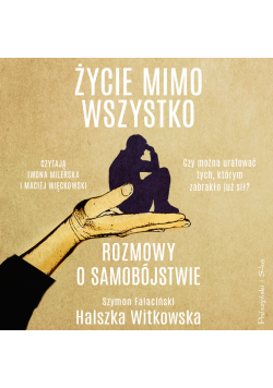 Życie mimo wszystko. Rozmowy o samobójstwie