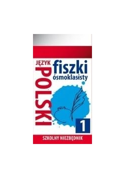 Szkolny niezbędnik. Fiszki 8- klasisty j. Polski 1