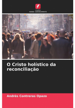 O Cristo holístico da reconciliação