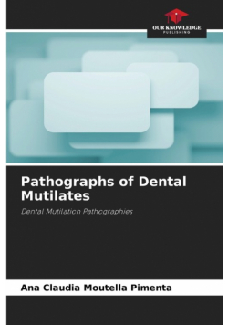 Pathographs of Dental Mutilates
