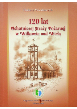 120 lat ochotniczej straży pożarnej w Wilkowie nad Wisłą
