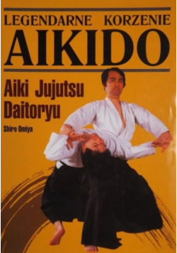 Legendarne korzenie Aikido