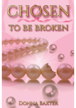 Chosen To Be Broken