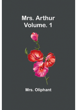 Mrs. Arthur; Vol. 1