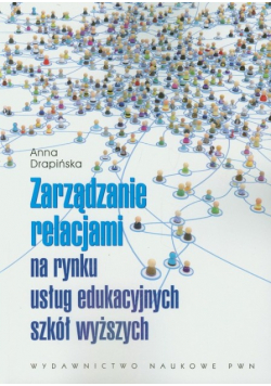 Zarządzanie relacjami na rynku usług edukacyjnych szkół wyższych