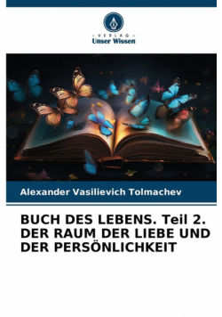 Buch Des Lebens. Teil 2. Der Raum Der Liebe Und Der Persönlichkeit