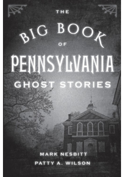 The Big Book of Pennsylvania Ghost Stories
