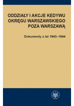 Oddziały i akcje Kedywu Okręgu Warszawskiego poza Warszawą