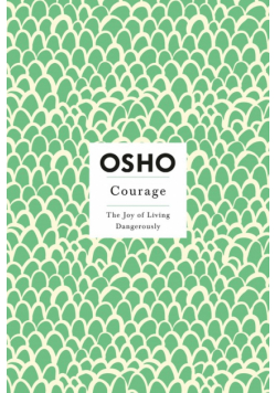 Courage The Joy of Living Dangerously