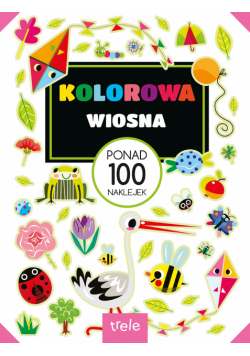 Kolorowa wiosna. Ponad 100 naklejek. Ponad 100 naklejek