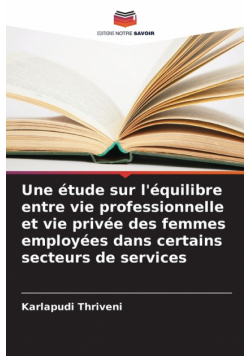 Une étude sur l'équilibre entre vie professionnelle et vie privée des femmes employées dans certains secteurs de services