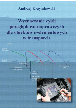 Wyznaczanie cykli przeglądowo-naprawczych dla obiektów n-elementowych w transporcie