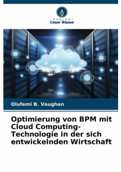 Optimierung von BPM mit Cloud Computing-Technologie in der sich entwickelnden Wirtschaft