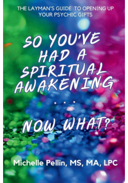 So You've Had a Spiritual Awakening...Now What??