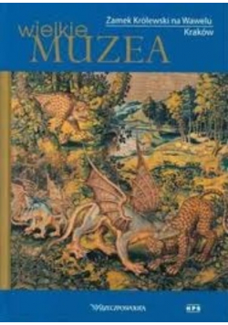 Wielkie Muzea Zamek Królewski na Wawelu Kraków