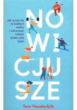 Nowicjusze. Jak uczyć się w każdym wieku i odczuwać radość przez całe życie