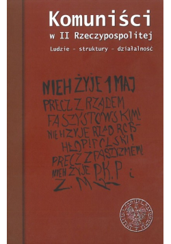 Komuniści w II Rzeczypospolitej Ludzie  struktury działalność