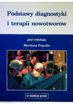 Podstawy diagnostyki i terapii nowotworów