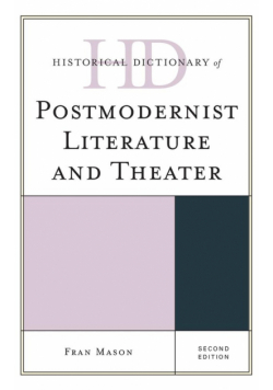 Historical Dictionary of Postmodernist Literature and Theater, Second Edition