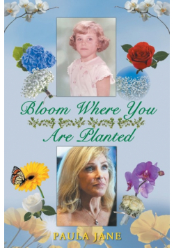 Bloom Where You Are Planted