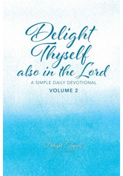 Delight Thyself Also In The Lord - Volume 2