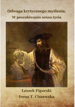 Odwaga krytycznego myślenia. W poszukiwaniu sensu życia