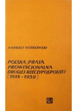 Polska prasa prowincjonalna drugiej Rzeczypospolitej 1918 1939