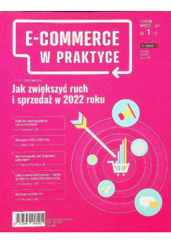 E commerce w praktyce Nr 1 Jak zwiększyć ruch i sprzedaż w 2022 roku